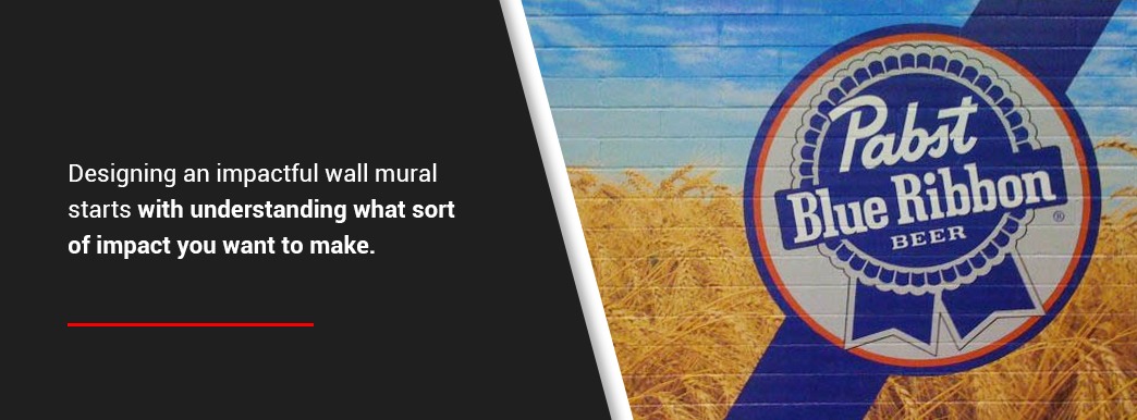 Know the impact desired of your wall mural.