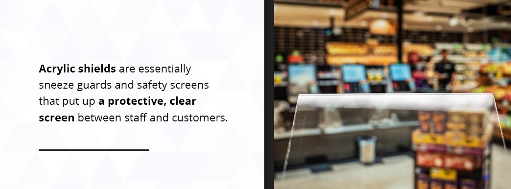 Acrylic shields provided a protective, clear screen between staff and customers.