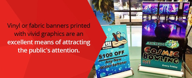 Banners with vivid graphics are an excellent means of attracting the public's attention.