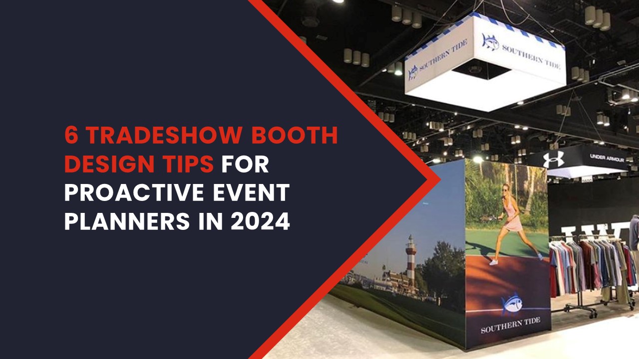 6 Tips to Optimize Tradeshow Booths for Proactive Event Planners in 2024