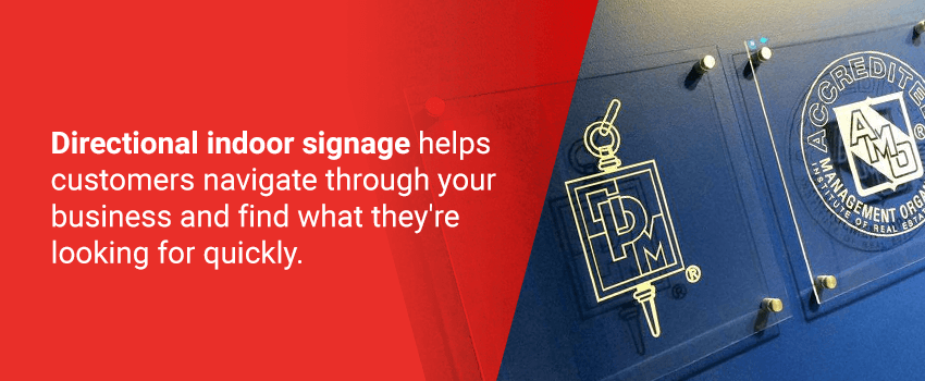 Directional indoor signage helps customers navigate your building.