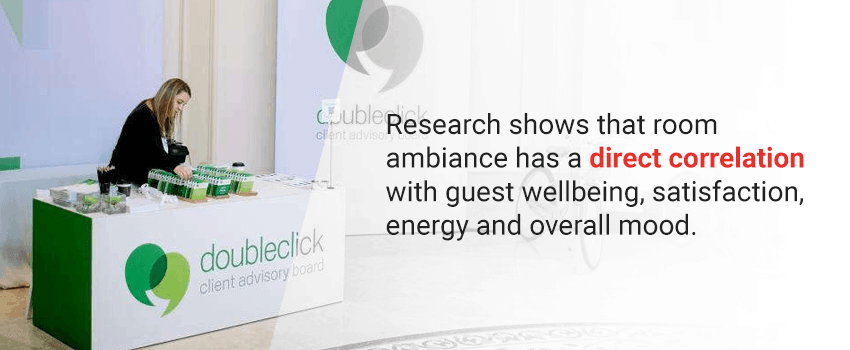 Ambiance has a direct correlation to guest wellbeing, satisfaction, energy and overall mood.