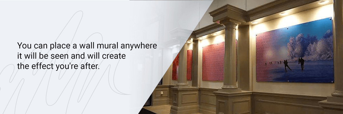 You can place a wall mural anywhere.